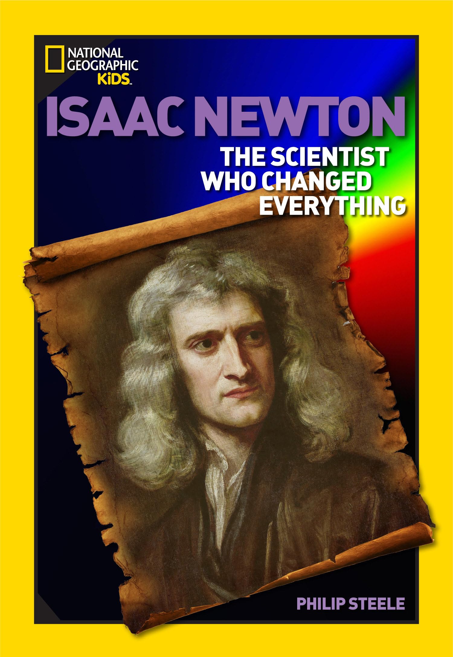 World History Biographies: Isaac Newton: The Scientist Who Changed Everything (National Geographic World History Biographies) Politics & History