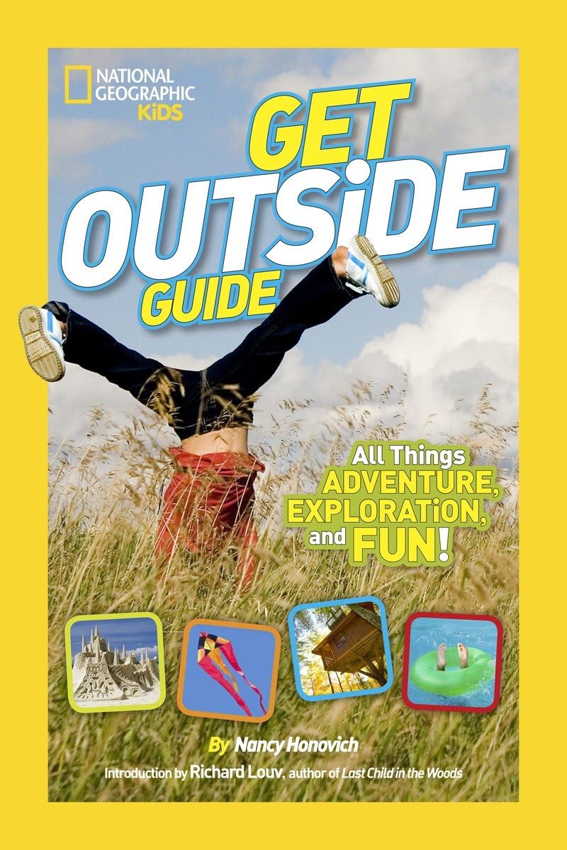 National Geographic Kids Get Outside Guide: All Things Adventure, Exploration, and Fun! Health, Nutrition & Fitness