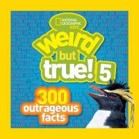 Weird but True 5 (Special Sales Edition): 300 Outrageous Facts Non-fiction