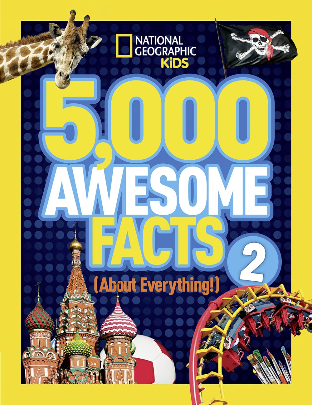 5,000 Awesome Facts (About Everything!) 2 Learning & Reference