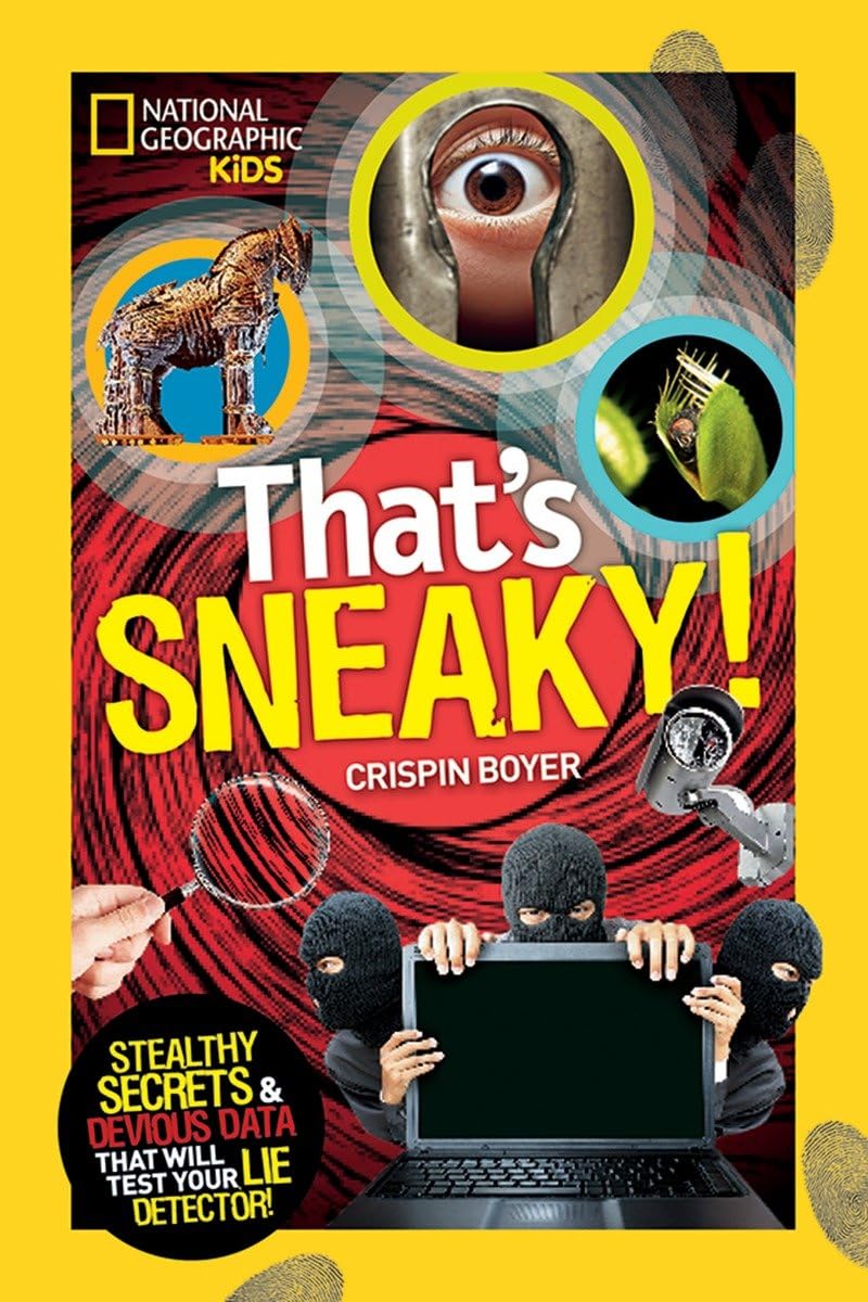 That's Sneaky: Stealthy Secrets and Devious Data That Will Test Your Lie Detector (National Geographic Kids) Non-fiction