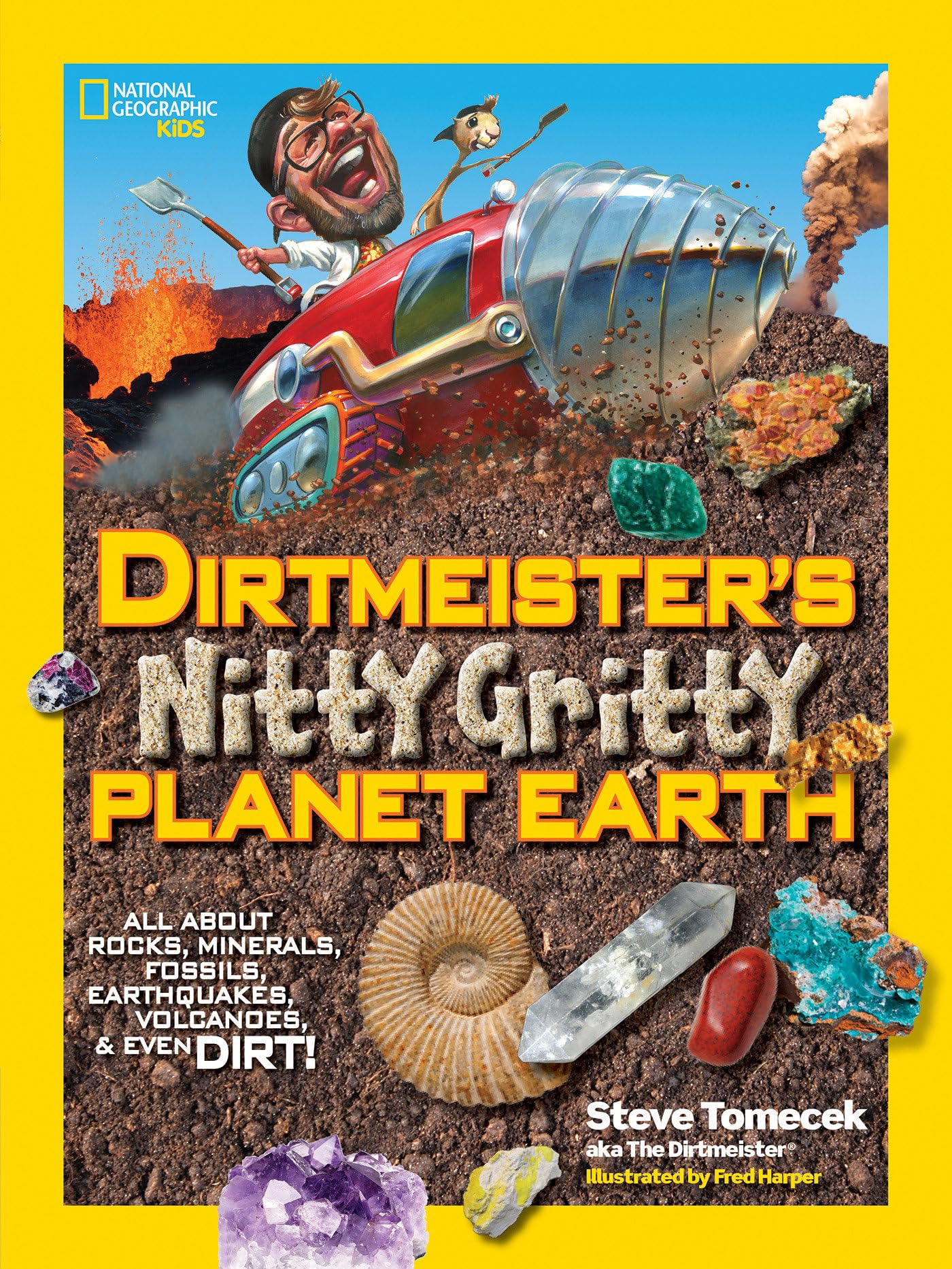 Dirtmeister's Nitty Gritty Planet Earth: All About Rocks, Minerals, Fossils, Earthquakes, Volcanoes, & Even Dirt! (Science & Nature) Non-fiction