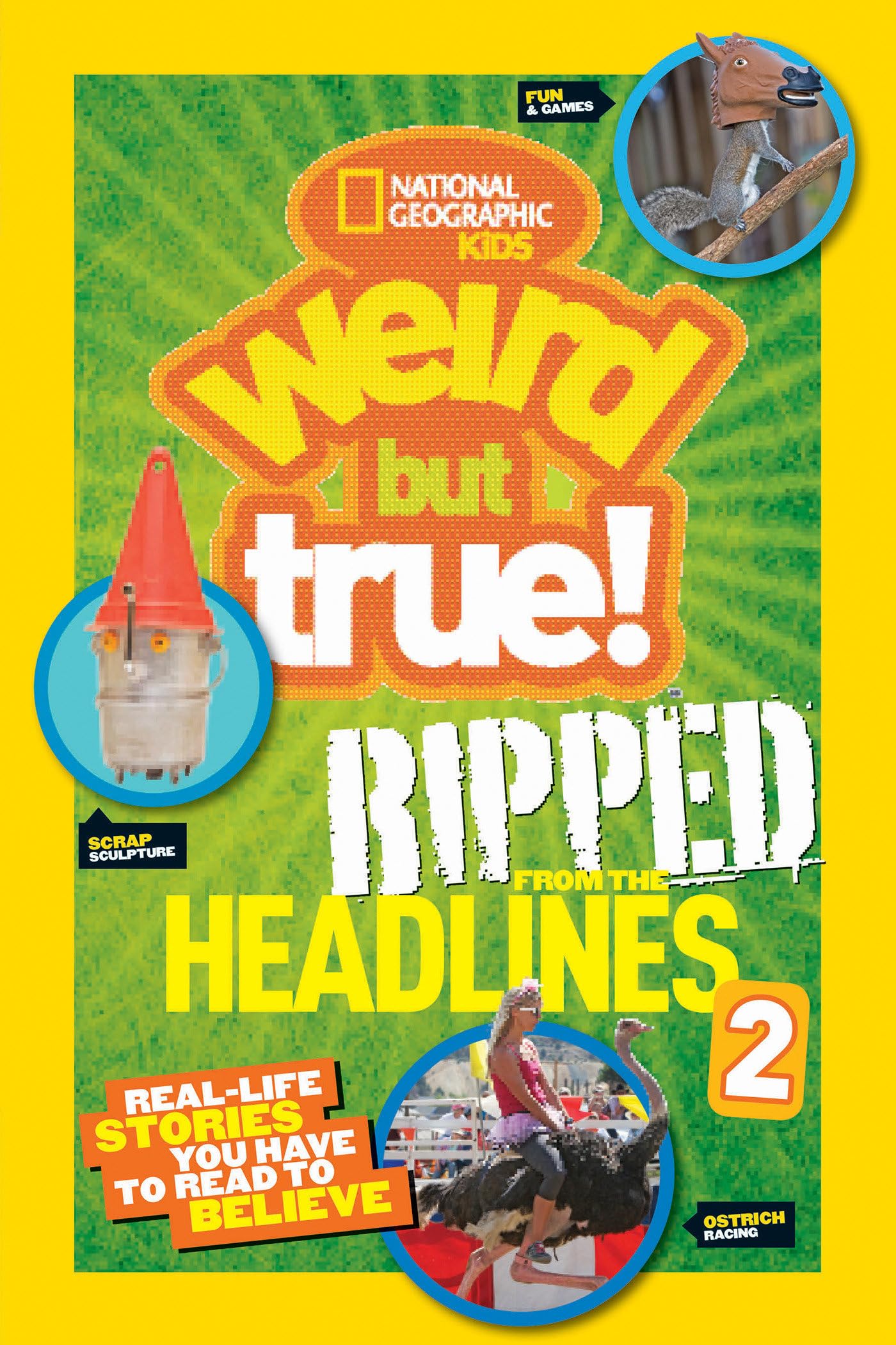 Weird But True! Ripped from the Headlines 2 General education