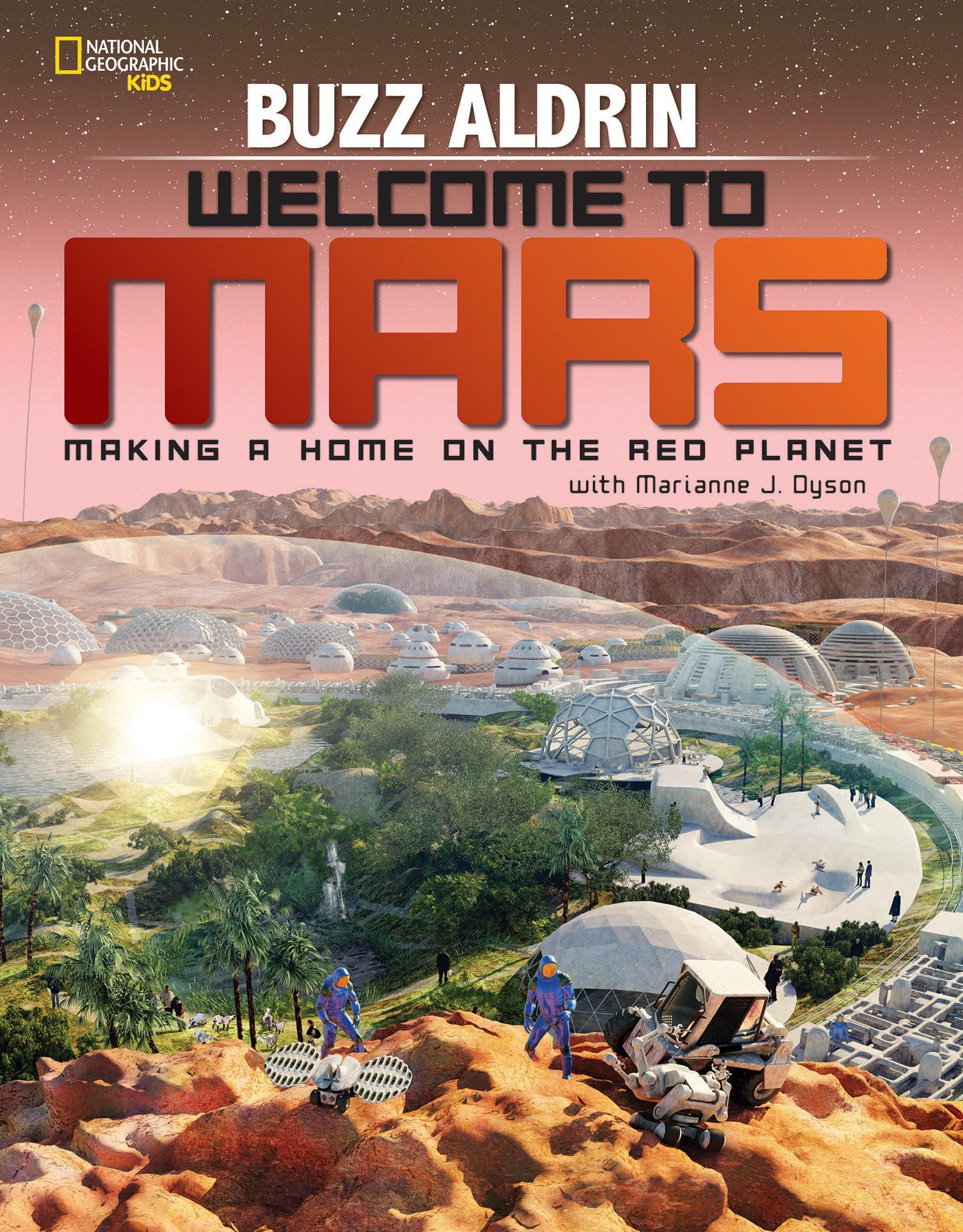 Welcome to Mars: Making a Home on the Red Planet (Science & Nature) Natural Sciences