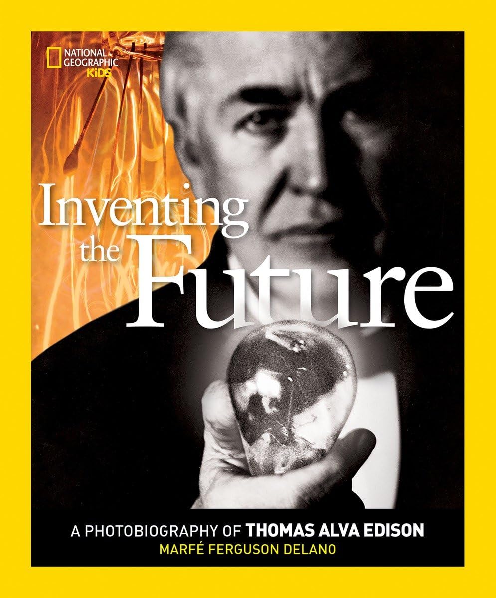 Inventing the Future: A Photobiography of Thomas Alva Edison (Photobiographies) Natural Sciences