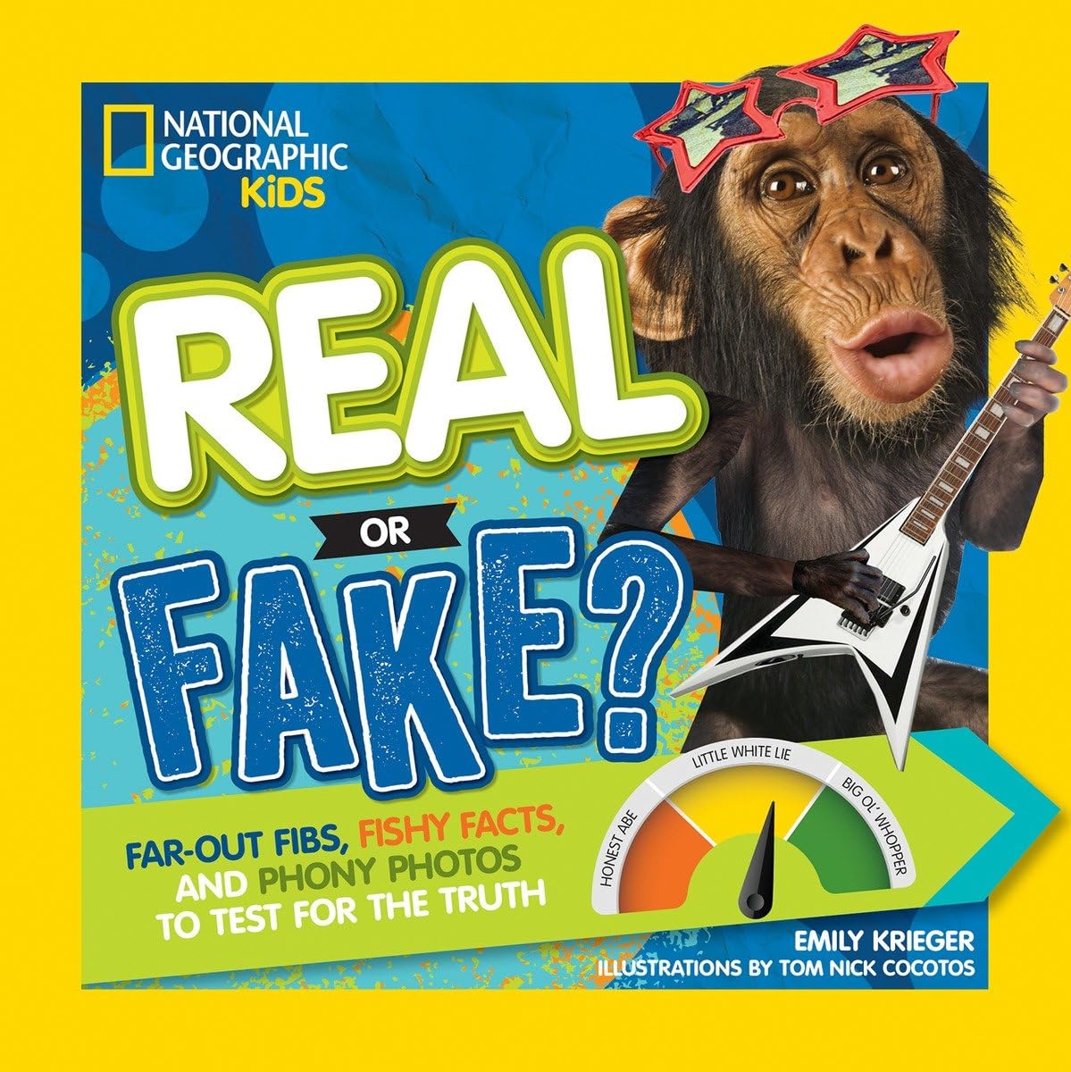 Real or Fake?: Far-Out Fibs, Fishy Facts, and Phony Photos to Test for the Truth (National Geographic Kids) Non-fiction