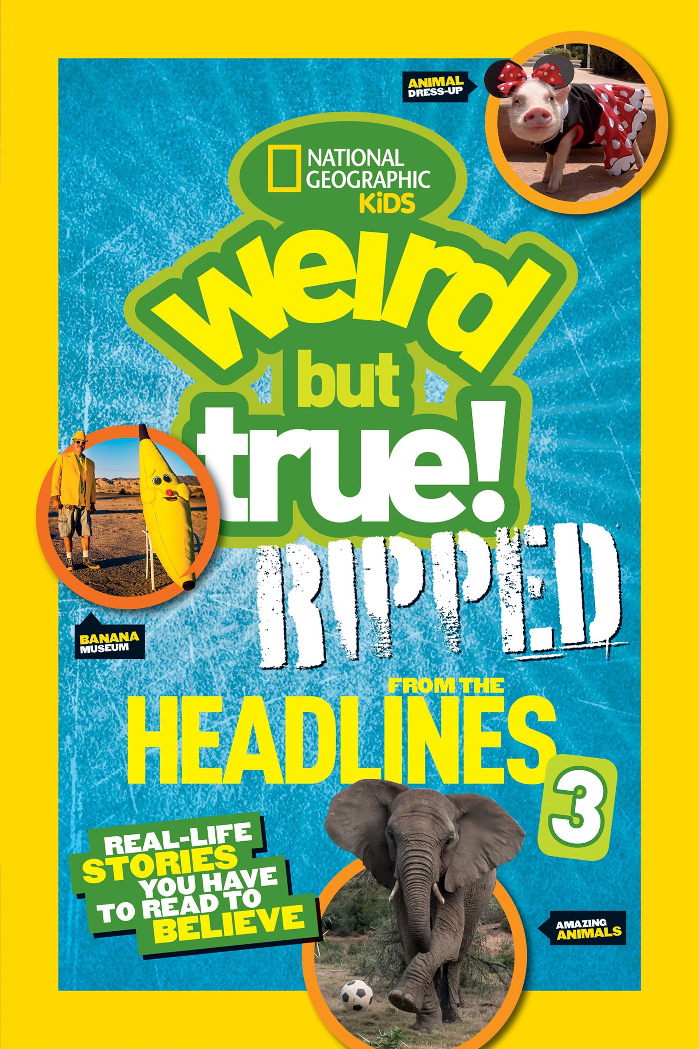 Weird But True! Ripped from the Headlines 3: Real-Life Stories You Have to Read to Believe Non-fiction