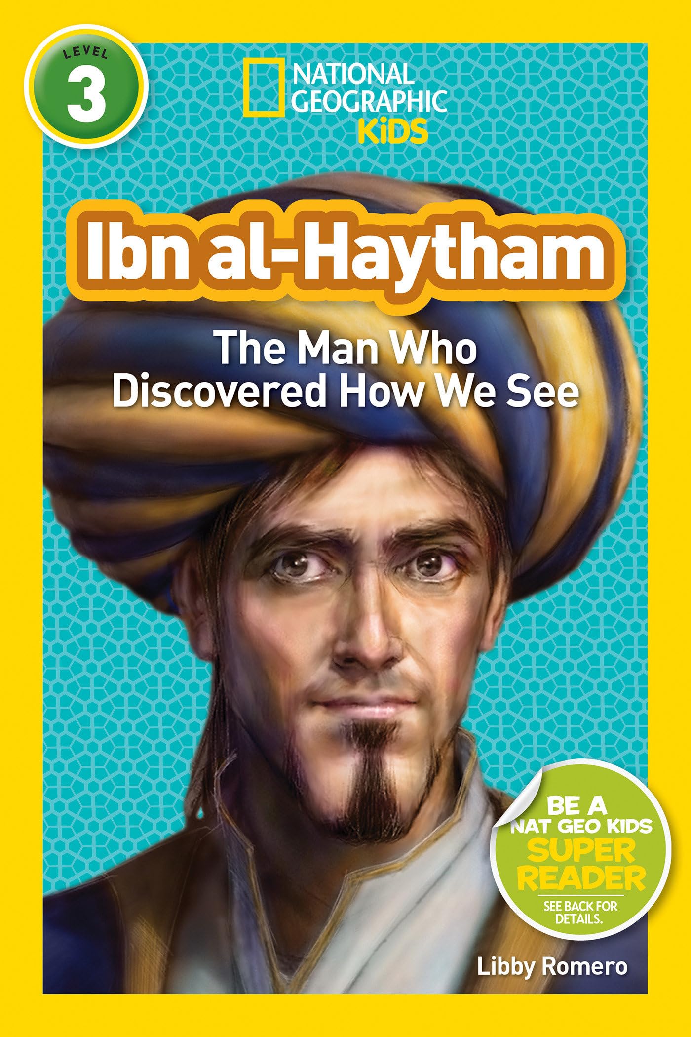 Ibn al-Haytham (National Geographic Kids Readers, Level 3): The Man Who Discovered How We See Non-fiction