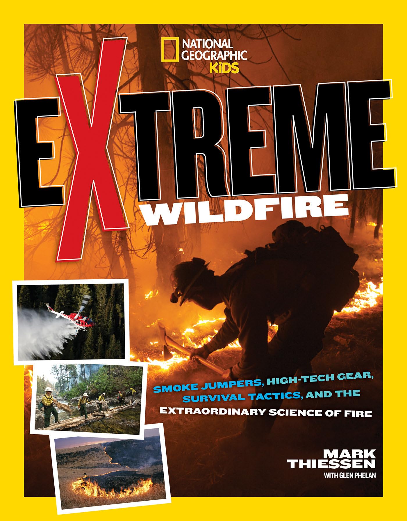 Extreme Wildfire: Smoke Jumpers, High-Tech Gear, Survival Tactics, and the Extraordinary Science of Fire Business & Technology