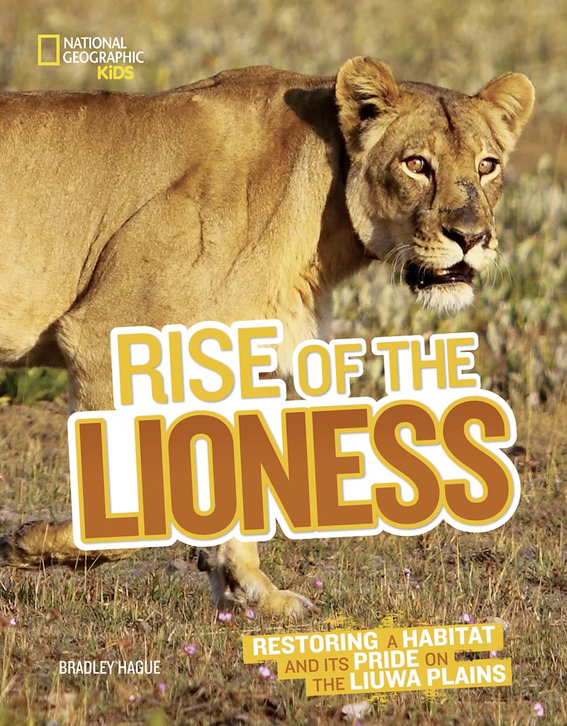 Rise of the Lioness: Restoring a Habitat and its Pride on the Liuwa Plains (Picture Books) Natural Sciences
