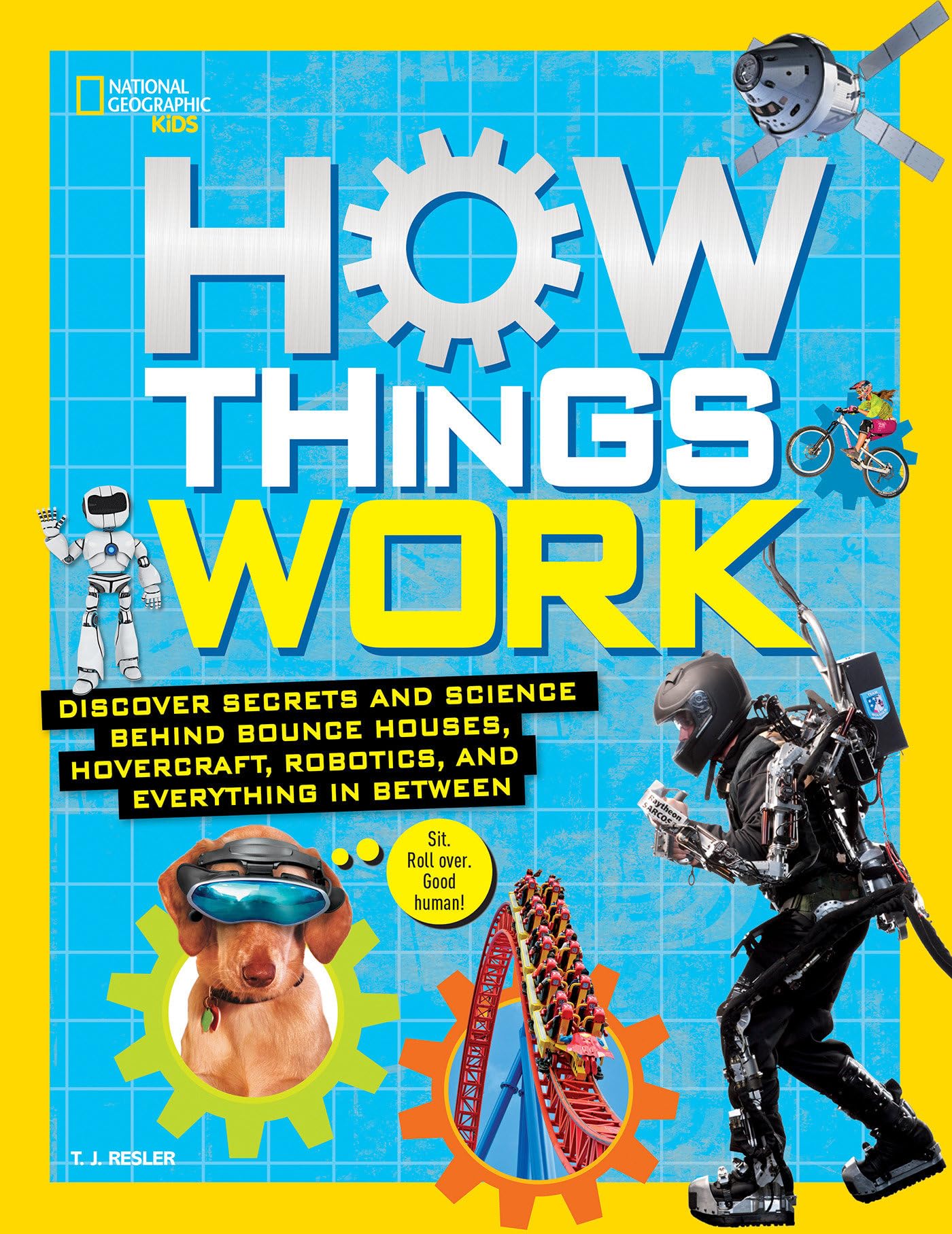 How Things Work: Discover Secrets and Science Behind Bounce Houses, Hovercraft, Robotics, and Everything in Between (National Geographic Kids) Business & Technology