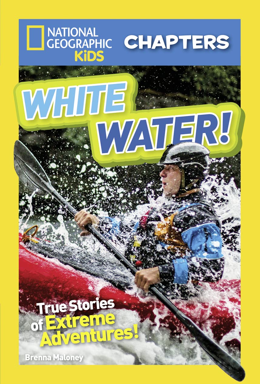 National Geographic Kids Chapters: White Water!: True Stories of Extreme Adventures! (NGK Chapters) Leisure & Fun