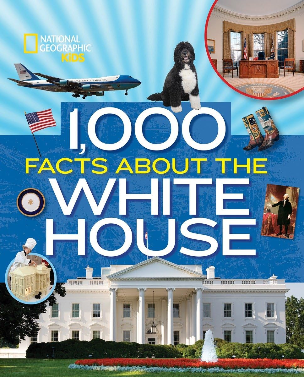 1,000 Facts About the White House Politics & History