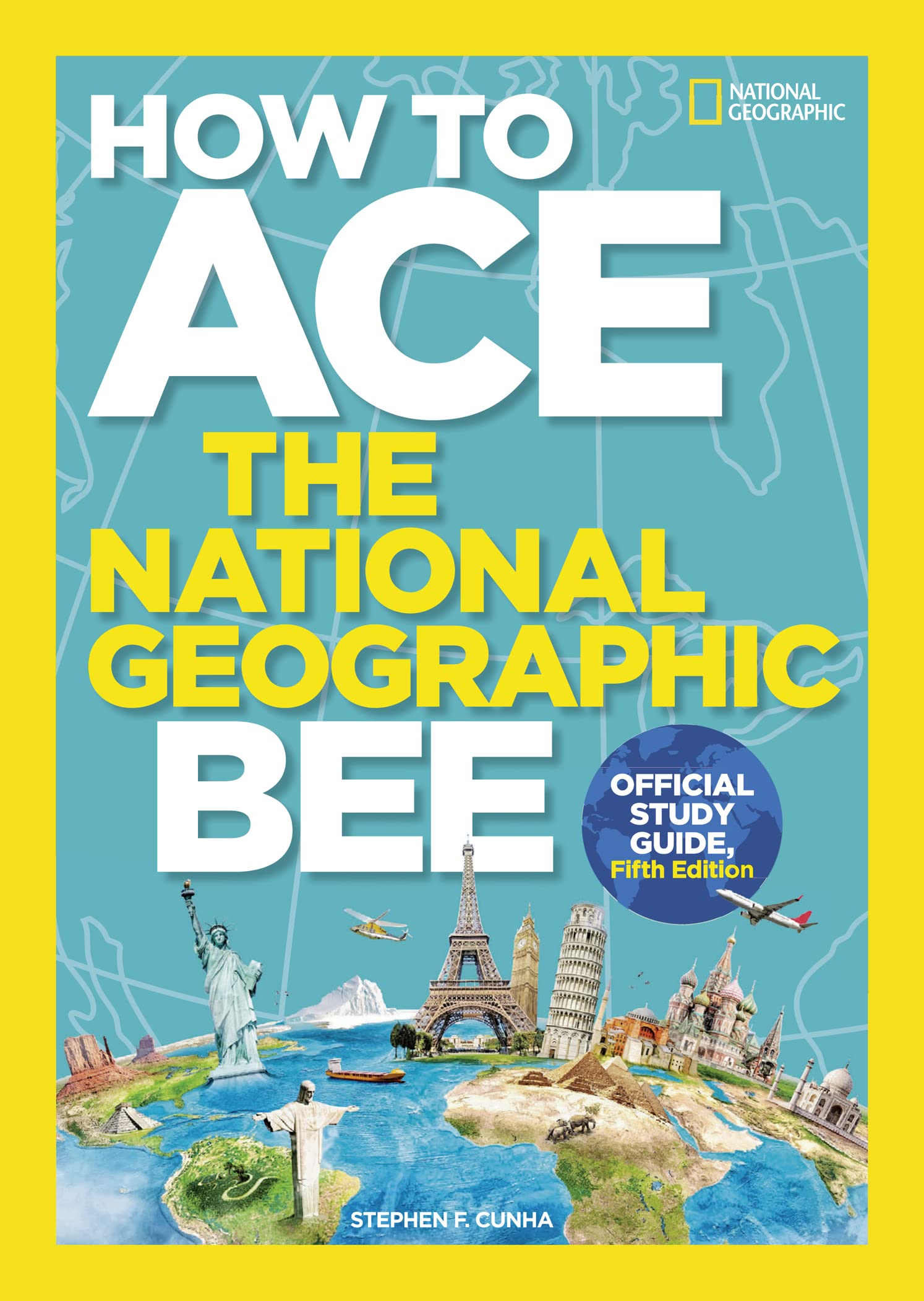 How to Ace the National Geographic Bee, Official Study Guide, Fifth Edition Study Guides