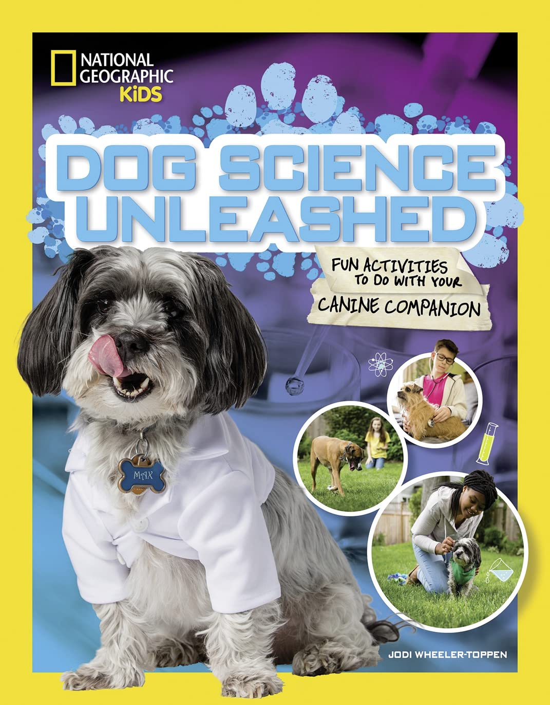 Dog Science Unleashed: Fun Activities to do with your Canine Companion (National Geographic Kids) Pets