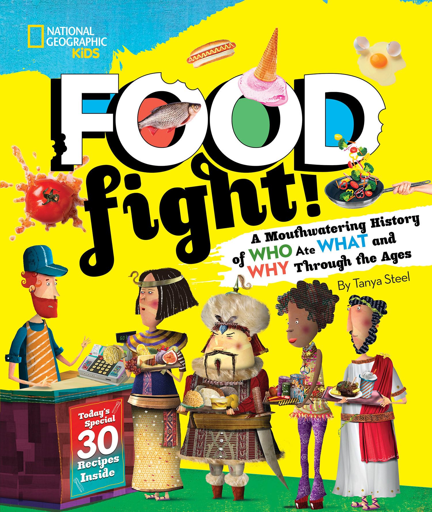 Food Fight!: A Mouthwatering History of Who Ate What and Why Through the Ages Leisure & Fun