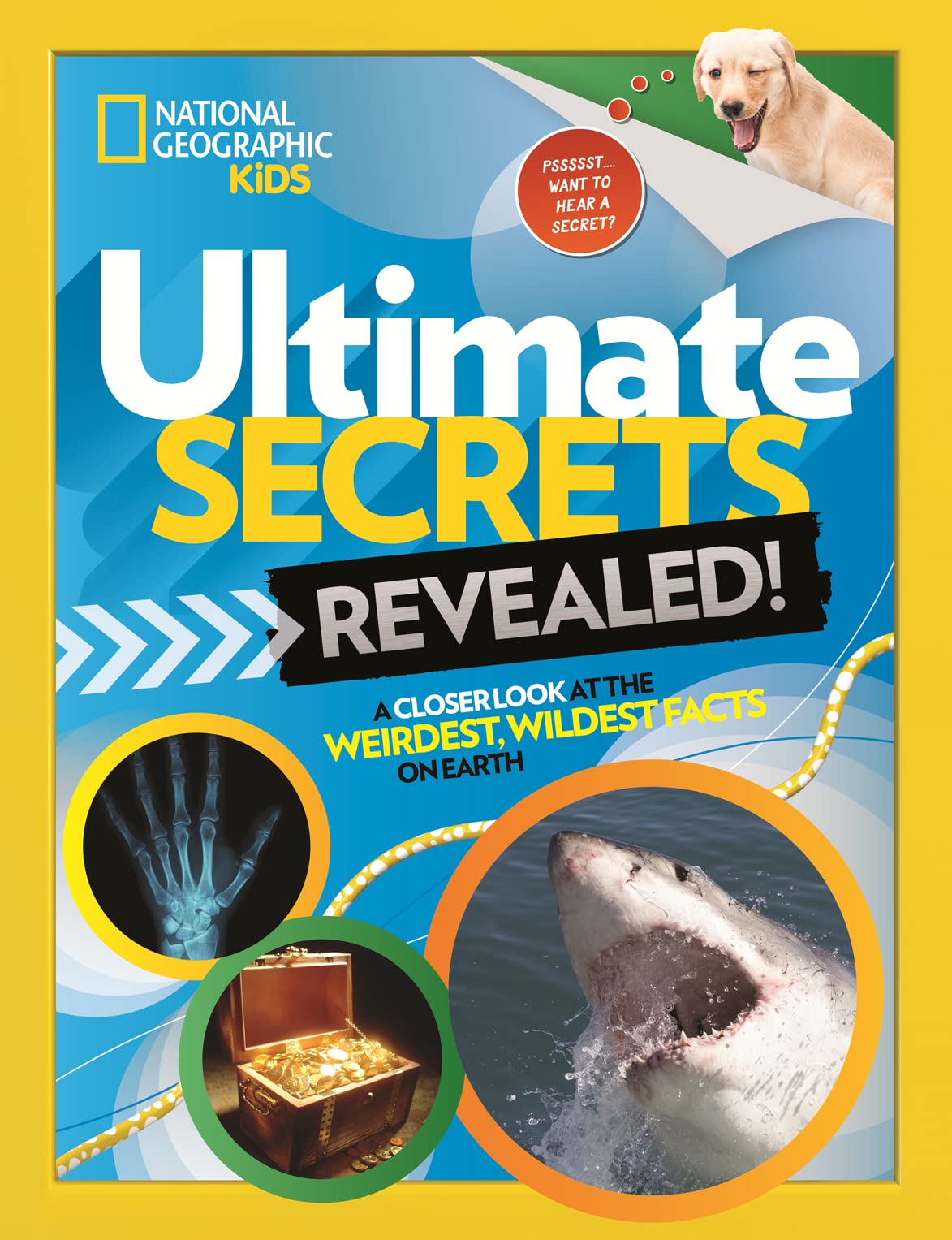 Ultimate Secrets Revealed: A Closer look at the Weirdest, Wildest Facts on Earth Learning & Reference