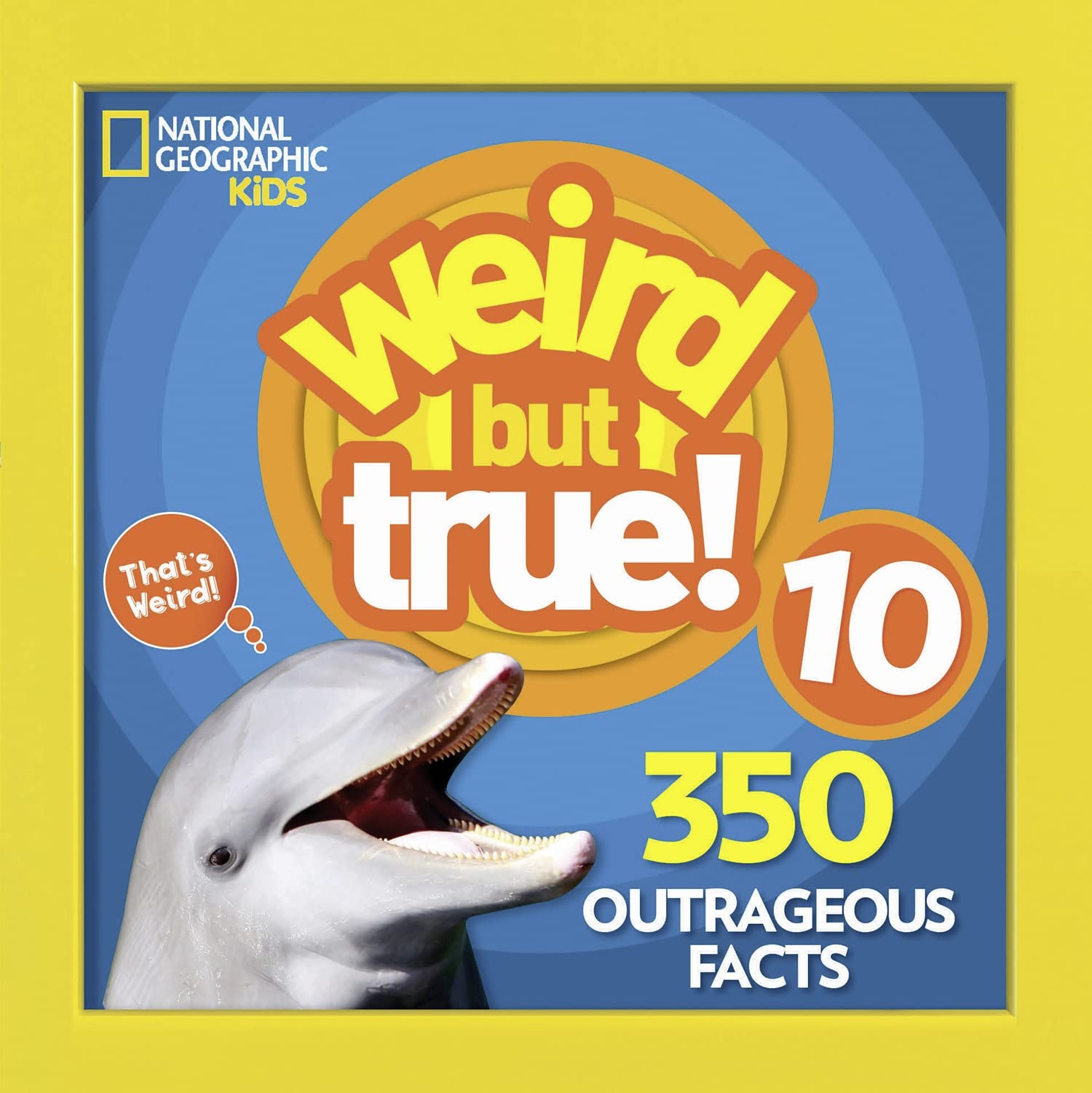 Weird But True 10: 350 Outrageous Facts Reference Books