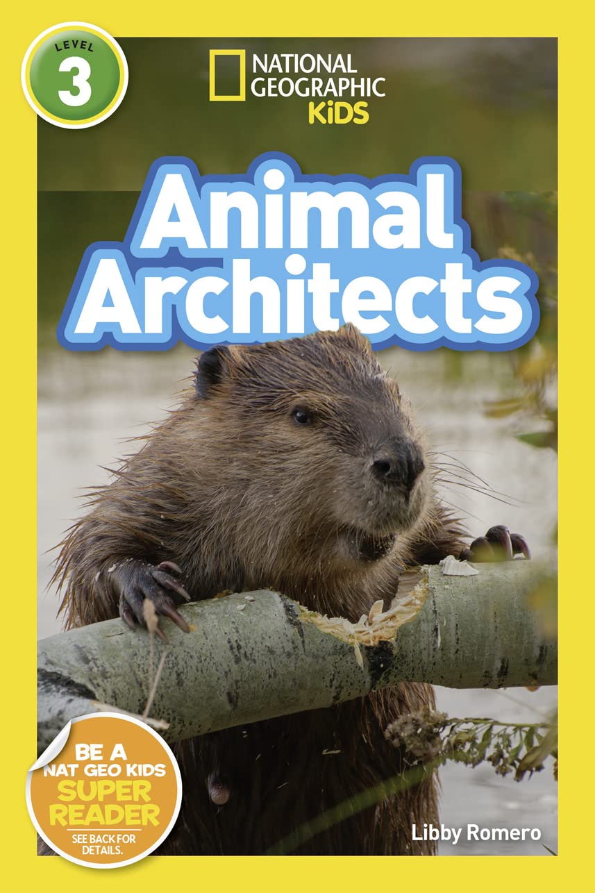 Animal Architects (National Geographic Kids Readers, Level 3) Novels & Short Stories