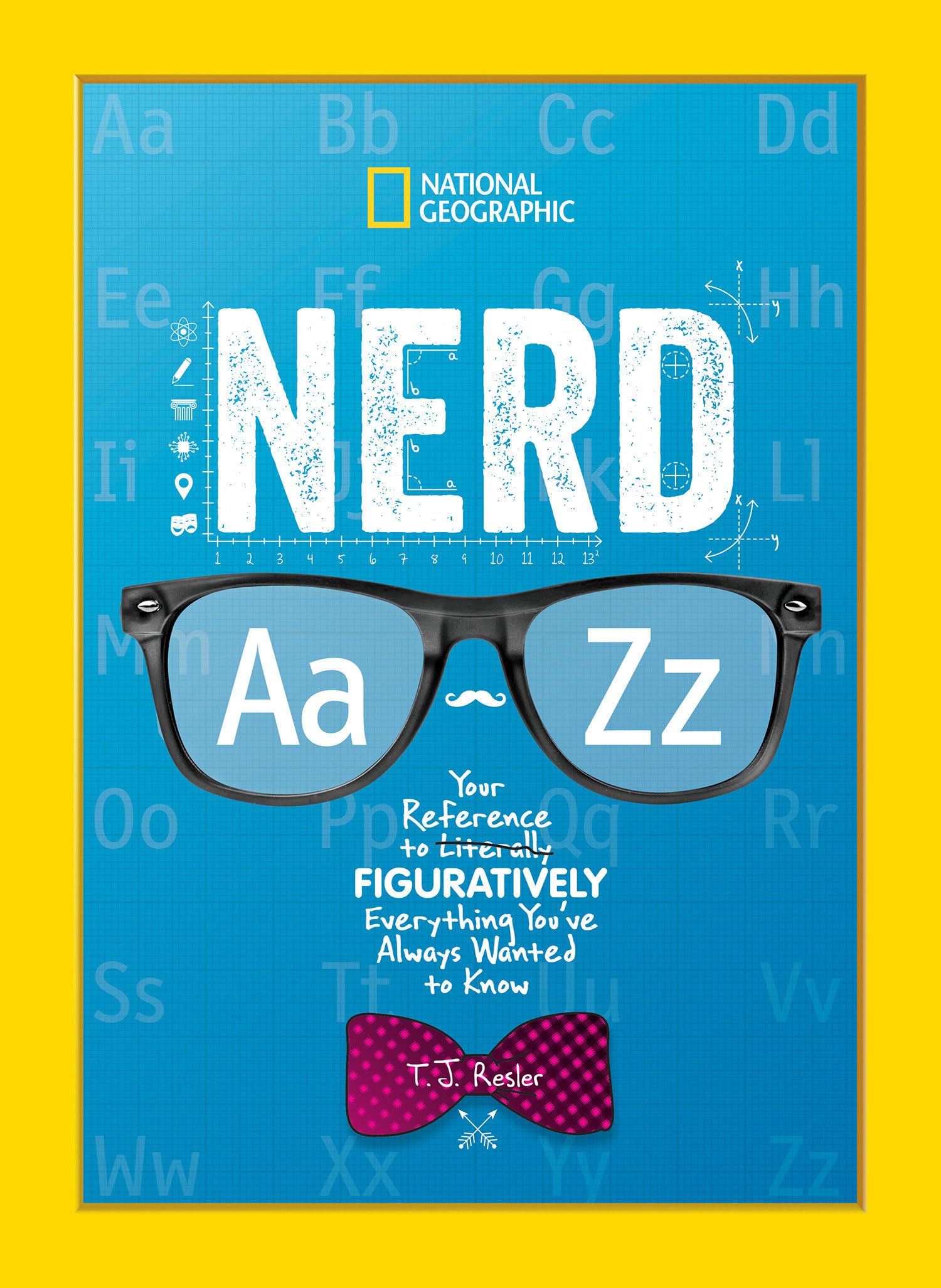 Nerd A to Z: Your Reference to Literally Figuratively Everything You've Always Wanted to Know Business & Technology