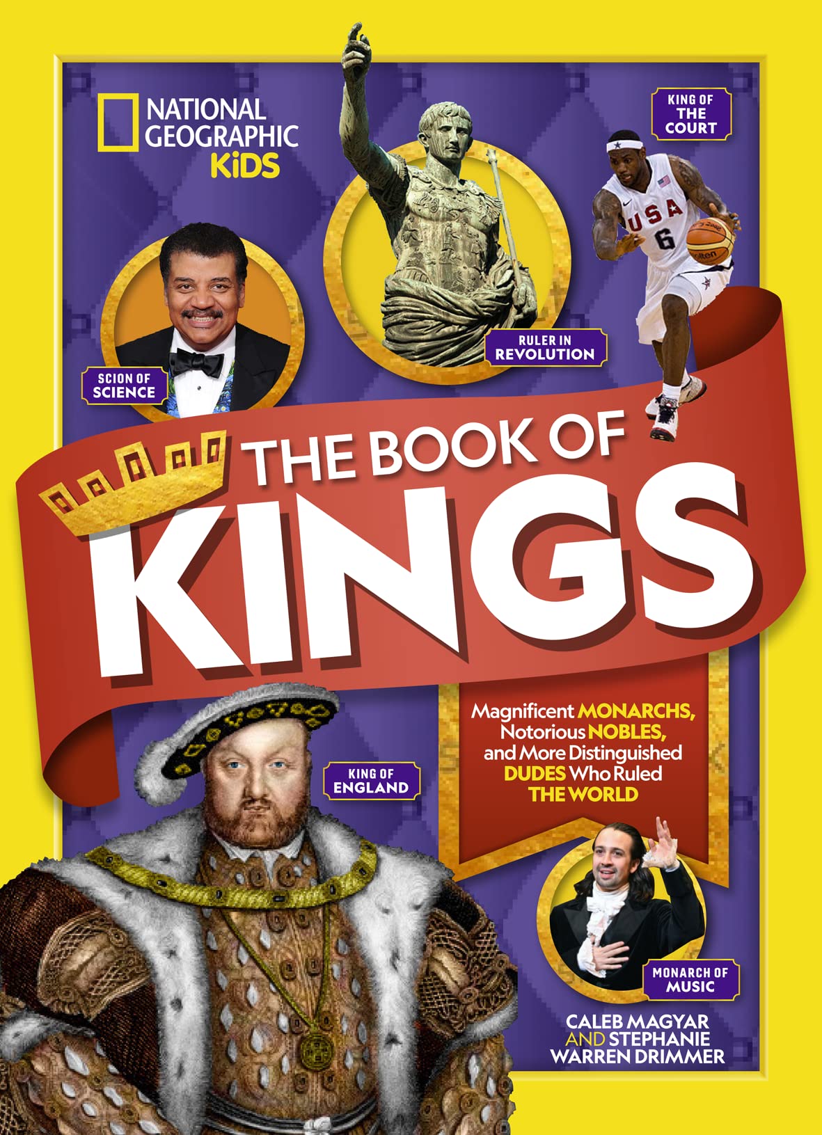 The Book of Kings: Magnificent Monarchs, Notorious Nobles, and Distinguished Dudes Who Ruled the World (Ngk Book of) Non-fiction