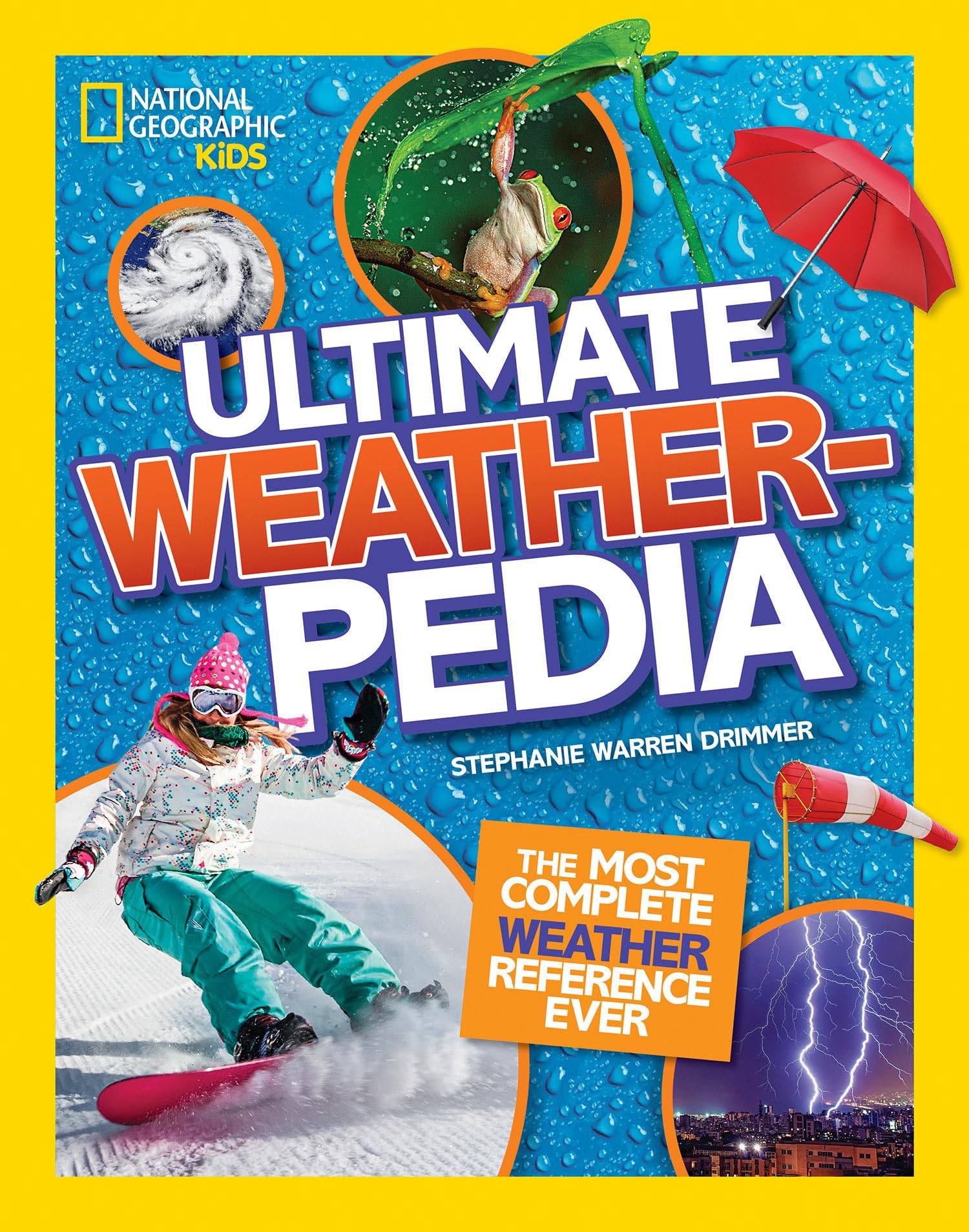 National Geographic Kids Ultimate Weatherpedia: The most complete weather reference ever Non-fiction