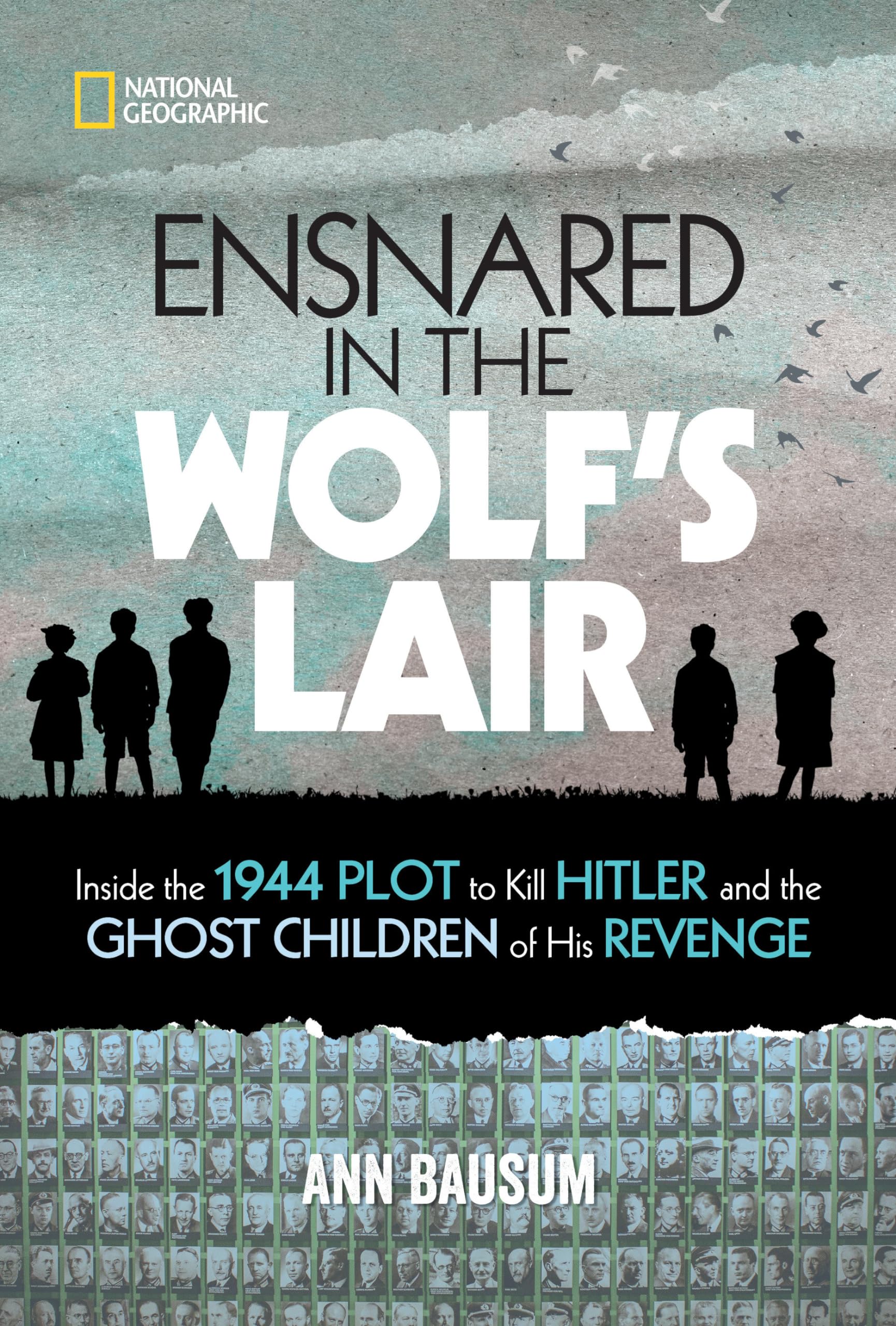 Ensnared in the Wolf's Lair: Inside the 1944 Plot to Kill Hitler and the Ghost Children of His Revenge (National Geographic Kids) German history