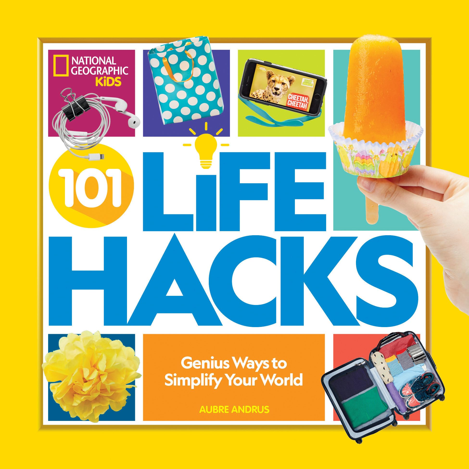 101 Life Hacks: Genius Ways to Simplify Your World (National Geographic Kids) Non-fiction