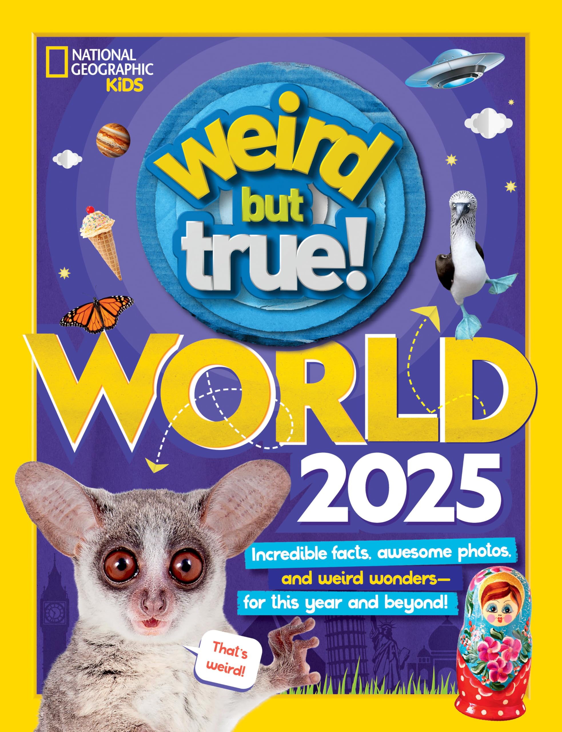 Weird But True World 2025: Incredible facts, awesome photos, and weird wonders--for this year and beyond! book