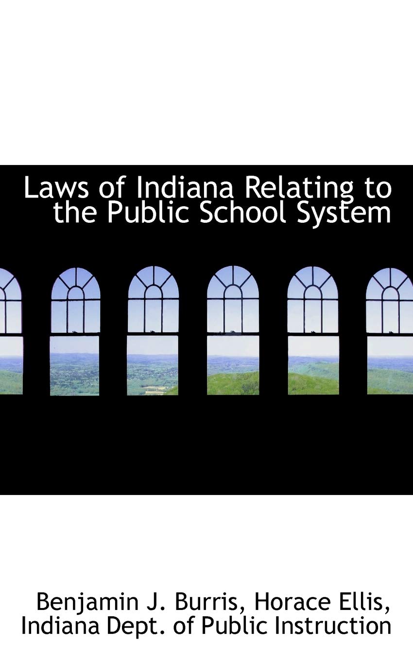 Laws of Indiana Relating to the Public School System Politics & History