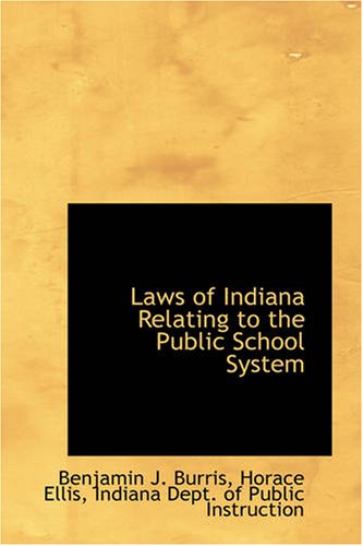 Laws of Indiana Relating to the Public School System Politics & History