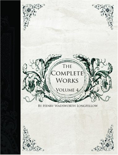 The Complete Works of Henry Wadsworth Longfellow, Volume 4 Books