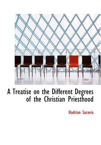 A Treatise on the Different Degrees of the Christian Priesthood Politics & History