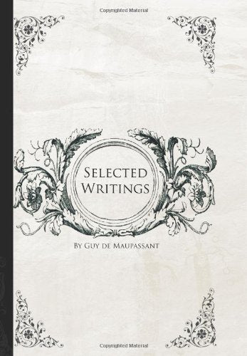 Selected Writings of Guy De Maupassant (Large Print Edition) Essays & Short Stories