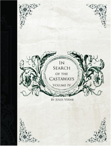 In Search of the Castaways , Volume IV (Large Print Edition): The Children of Captain Grant Contemporary literature Books