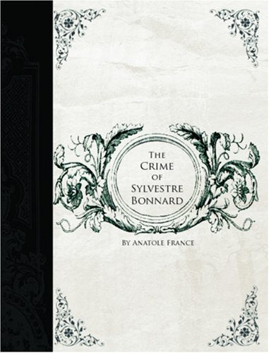 The Crime of Sylvestre Bonnard (Large Print Edition) Contemporary literature Books
