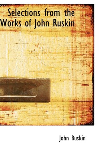 Selections from the Works of John Ruskin book