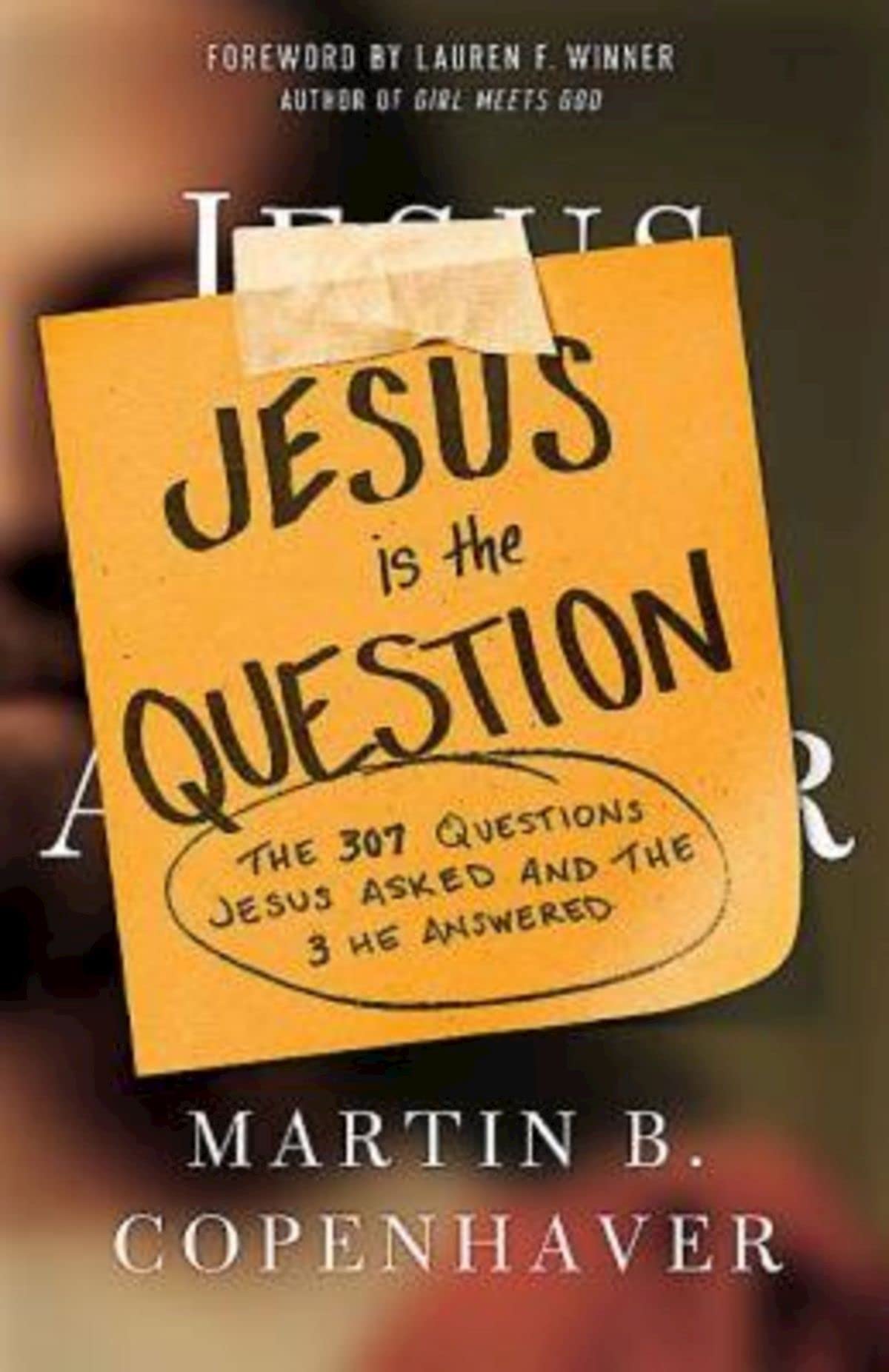 Jesus is the Question: The 307 Questions Jesus Asked and the 3 He Answered Religion & Esotericism