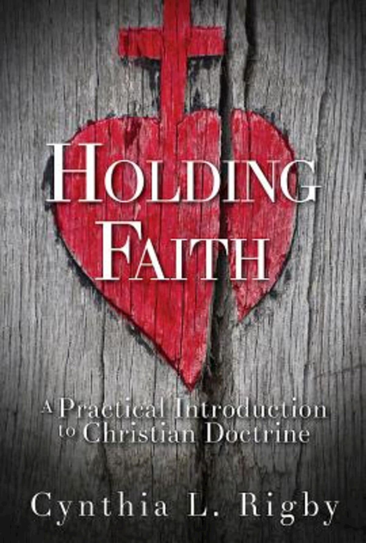 Holding Faith: A Practical Introduction to Christian Doctrine Religion & Esotericism