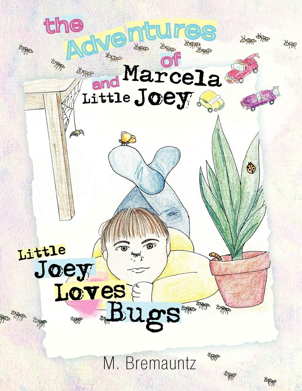 The Adventures of Marcela and Little Joey: Little Joey Loves Bugs Children's books