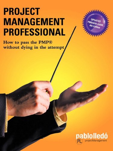 Project Management Professional: How to Pass the Pmp® Without Dying in the Attempt: How to Pass the PMP(R) without Dying in the Attempt Business, Finance & Career