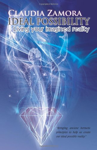 Ideal Possibility: Living Your Imagined Reality Philosophy