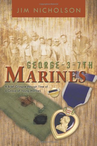 George - 3 - 7th Marines: A Brief Glimpse Through Time of a Group of Young Marines Memories
