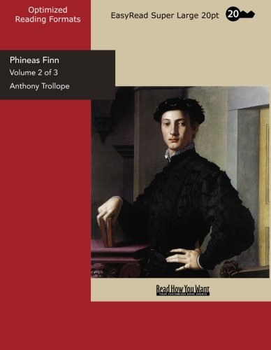 Phineas Finn (Volume 2 of 3) (EasyRead Super Large 20pt Edition): The Irish Member Politics & History
