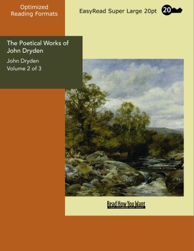 The Poetical Works of John Dryden Volume 2 of 3: Poetry