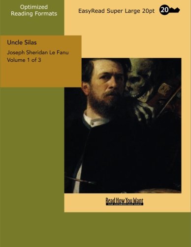 Uncle Silas Volume 1 of 3 A Tale of Bartram-Haugh: Action & Adventure
