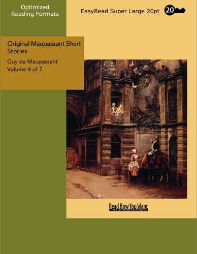 Original Maupassant Short Stories Volume 4 of 7: Essays & Short Stories