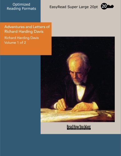 Adventures and Letters of Richard Harding Davis Volume 1 of 2: Memories