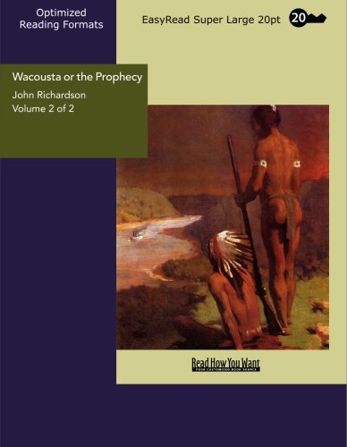 Wacousta or the Prophecy Volume 2 of 2: Historical Fiction