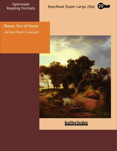 Baree, Son of Kazan: Novels & Short Stories